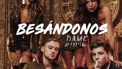 dame 5 presenta besandonos, su nuevo single